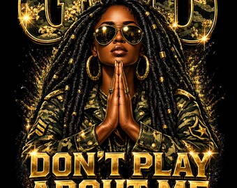 God Doesn't Play With Me PNG, Afro-African PNG, Christian Faith, Afro Bling Faith, Christian Jesus PNG, T-Shirt Graphic, Military Mom png