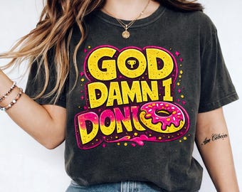 God Damn I Donut PNG, Funny Donut Shirt Design, Sarcastic Food Pun, Retro Typography, Funny Quote PNG, Sublimation Cricut File