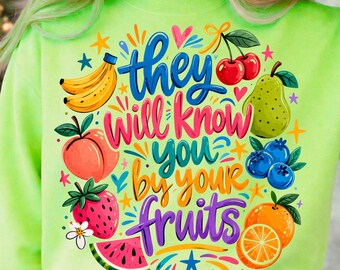 They Will Know You By Your Fruits PNG, Christian PNG Design, Bible Verse Shirt Design, Cute Fruit Illustration, Sublimation PNG, Instant Dow