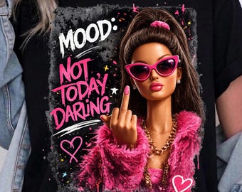 Sassy meme Inspired PNG Design | Not Today Darling Graphic |digital download/Trendy Fashion Doll Sublimation | Retro Pink Aesthetic T-Shirt