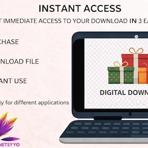 May include: A laptop screen shows a digital download graphic with gift boxes. Text includes "INSTANT ACCESS" and instructions: "PURCHASE," "DOWNLOAD FILE," and "INSTANT USE." The image also states "Resizes easily for different applications."