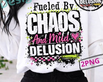 Fueled By Chaos And Mild Delusion PNG Bundle, Funny Sarcastic Quote PNG, Trendy Typography Design, Sublimation png, 2 png Files, POD Graphic