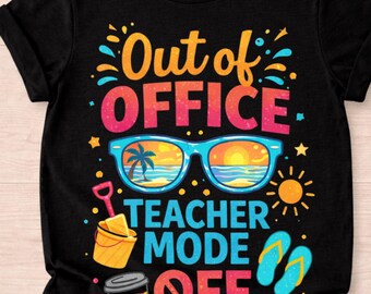 Out of Office Teacher PNG, Teacher Mode Off Shirt Design, Funny Teacher Summer PNG, Vacation Teacher Shirt, Sublimation File