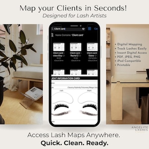 May include: A smartphone screen displays a lash artist client card app. The app features digital mapping, instant access, and iPad compatibility. Text on the screen reads "Map your Clients in Seconds!" and "Designed for Lash Artists."