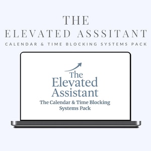 May include: A laptop displays the text "The Elevated Assistant" with the tagline "Calendar & Time Blocking Systems Pack." The design features a light blue background and a stylized upward arrow.