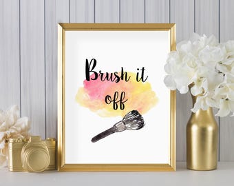 Brush It Off Makeup Printable | Inspirational Quote | 8x10 - INSTANT DOWNLOAD