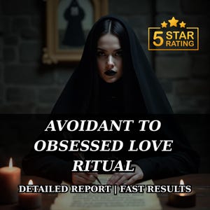May include: A person in black clothing and a veil is writing on parchment. The image features the text "Avoidant to Obsessed Love Ritual" and "Detailed Report | Fast Results". A gold star rating graphic is also visible in the image.