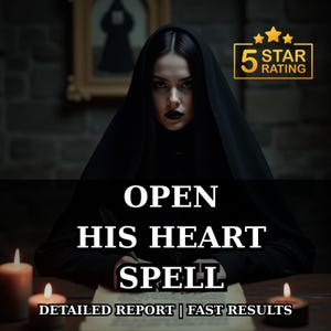 May include: A woman in black clothing and a veil, with dark lipstick, writing on parchment. The image features the text "OPEN HIS HEART SPELL" and "DETAILED REPORT | FAST RESULTS." A gold star rating is displayed.
