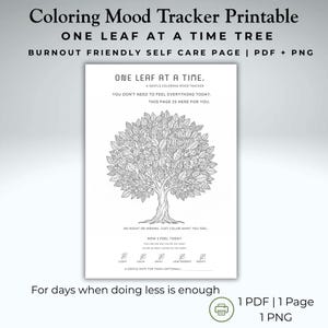 May include: A printable coloring mood tracker with a tree design. The text reads "One Leaf at a Time" and "Burnout Friendly Self Care Page." The page includes prompts for tracking mood and a space for coloring. The image also includes the text "For days when doing less is enough."