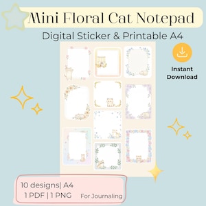 May include: A digital sticker and printable A4 notepad featuring a "Mini Floral Cat" design. The notepad includes ten different designs with floral frames and cute cat illustrations. The text on the image says "Instant Download".