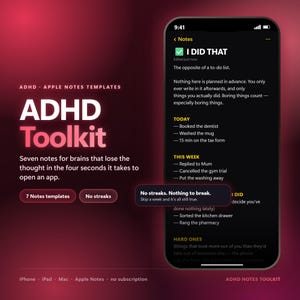 May include: A digital product display featuring an ADHD Toolkit for Apple Notes. The screen shows a dark-themed note titled I DID THAT with lists of completed tasks. Text includes ADHD Apple Notes Templates, Seven notes for brains, and No streaks. Nothing to break.