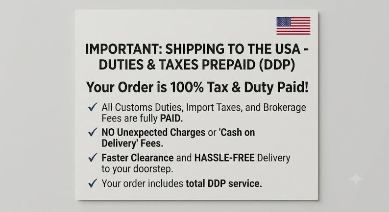 Puede incluir: Un letrero informativo rectangular blanco con el icono de la bandera de los Estados Unidos y texto en negro: IMPORTANT: SHIPPING TO THE USA - DUTIES & TAXES PREPAID (DDP). Your Order is 100% Tax & Duty Paid! All Customs Duties, Import Taxes, and Brokerage Fees are fully PAID. NO Unexpected Charges or 'Cash on Delivery' Fees. Faster Clearance and HASSLE-FREE Delivery to your doorstep. Your order includes total DDP service.
