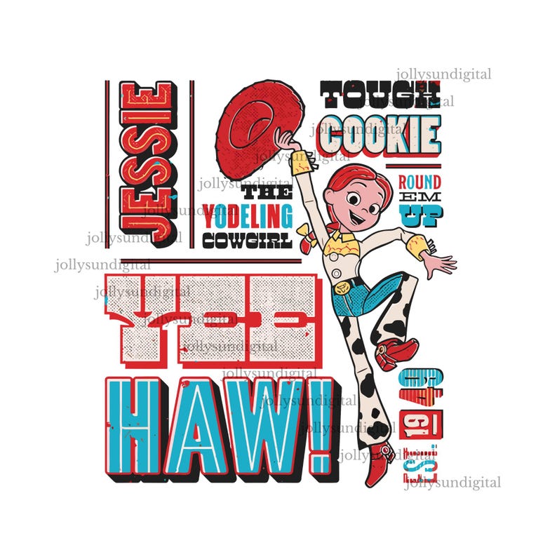 May include: A digital graphic of Jessie from Toy Story, a yodeling cowgirl, in a dynamic pose. The image features text elements including "JESSIE," "TOUGH COOKIE," and "HAW!" in a bold, colorful design. The character is wearing a cowgirl outfit.