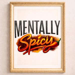 Mentally Spicy PNG SVG, Funny Sassy Graphic Tee Design, Trendy Humor Shirt File for DTG Printing, Dark Humor, Offbeat Sassy T-Shirt Design