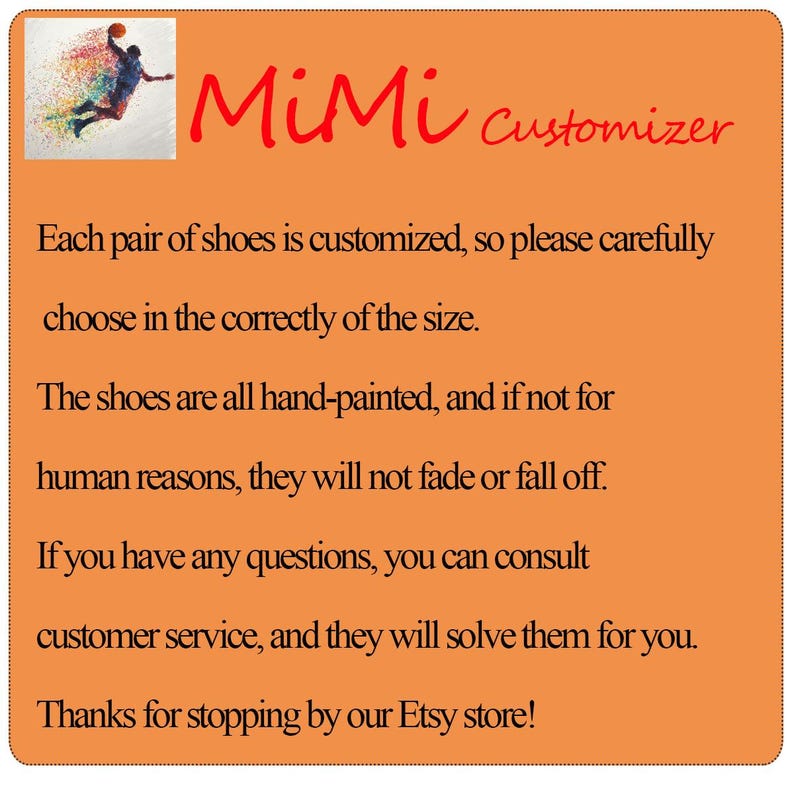May include: An orange informational graphic with a basketball player illustration and the text MiMi Customizer. It states that shoes are hand-painted, customized, and durable, advising customers to select the correct size and contact support for help.