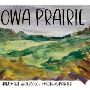 May include: Watercolor painting of a landscape in shades of green, brown, and yellow, depicting a rolling prairie with the text "IOWA PRAIRIE" at the top and "HANDMADE WATERCOLOR @MRSHANDPAINTED" at the bottom.