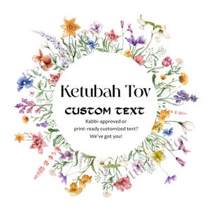 May include: A circular floral design with a white center, featuring the text "Ketubah Tov" and "CUSTOM TEXT". The design is surrounded by a variety of watercolor flowers in shades of orange, pink, purple, and blue, with green foliage.