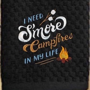 I NEED S&#39;more Campfires in My Life Camping Towel, Hostess Gift/ Birthday Gift/Motor Home/Camper Towel/Trailer/5th Wheel Towel