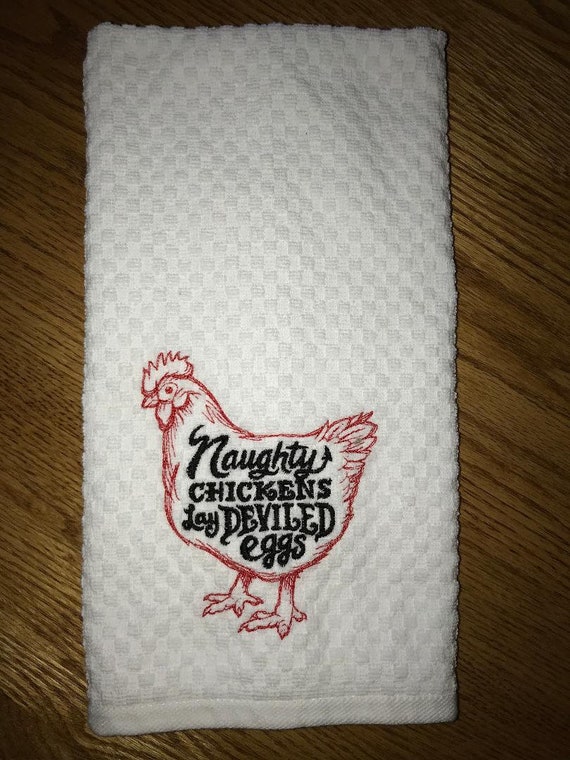 Free Shipping Embroidered Farmhouse Kitchen Towel W Words Naughty Chickens Lay Deviled Eggs Kitchen Towels Your Choice Of Thread Colors