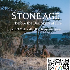 Könnte beinhalten: Ein Bild mit dem Text "STONE AGE" und "Before the Discovery of Fire". Es zeigt eine Gruppe von Menschen, die auf dem Boden in der Nähe einer Felsformation sitzen. Der Text enthält auch "ca: 3.3 Mill. - 400.000 Jahre vor heige." und einen QR-Code.