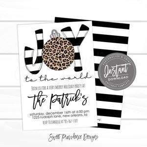May include: Holiday party invitation with the words "JOY to the world" in black and white striped letters. The letter "O" is a leopard print ornament. The invitation includes party details and a "Sweet Providence Designs" logo.