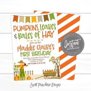 May include: A printable invitation for a first birthday party with a fall theme. The invitation features a scarecrow, pumpkins, hay bales, and a wagon. The text on the invitation reads "Pumpkins, Leaves & Bales of Hay" and "Maddie Claire's First Birthday".