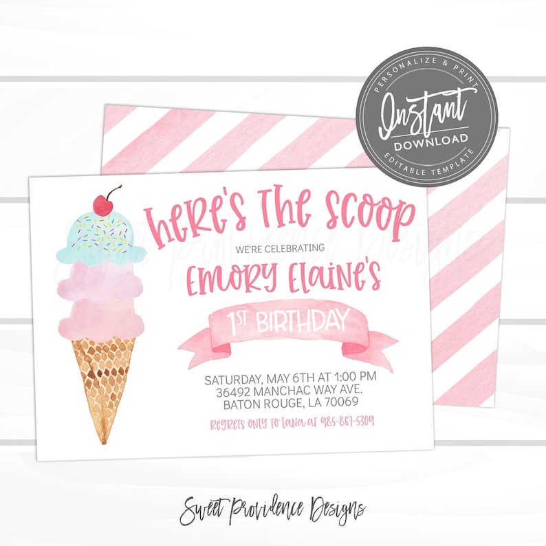 May include: A pink and white striped background with a pink and white ice cream cone with a cherry on top. The text "here's The scoop" is in pink and white. The text "WE'RE CELEBRATING" is in black. The text "EMORY Elaine's" is in pink and white. The text "1ST BIRTHDAY" is in pink and white. The text "SATURDAY, MAY 6TH AT 1:00 PM" is in black. The text "36492 MANCHAC WAY AVE." is in black. The text "BATON ROUGE, LA 70069" is in black. The text "REGRETS ONLY TO Lana at 985-867-5309" is in black. The text "Sweet Providence Designs" is in pink and white.