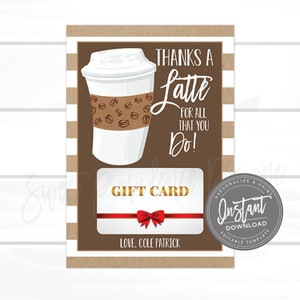 May include: A brown and white gift card with a coffee cup graphic and the text "Thanks a Latte for all that you Do!"  The gift card has a red ribbon and the text "Gift Card" and "Love, Cole Patrick".