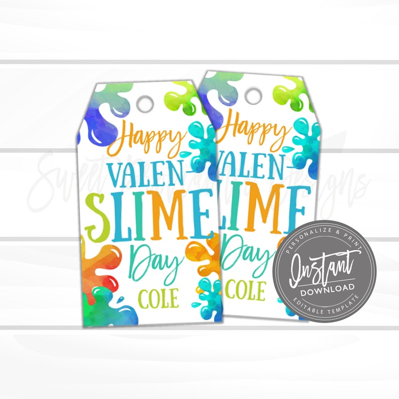 May include: Two white gift tags with the text "Happy VALENTINE SLIME Day COLE" in blue, orange, and green. Colorful paint splatters decorate the tags. A circular "Instant Download" graphic is on the right tag.