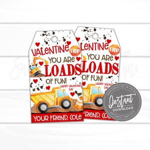 May include: Two Valentine's Day gift tags with a construction theme. The tags feature a yellow dump truck, an excavator, and the text "Valentine, You are Loads of Fun!" in red. Includes the text "Your Friend, Cole."