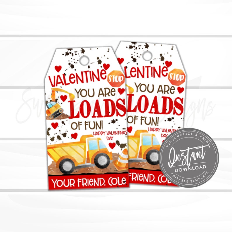 May include: Two Valentine's Day gift tags with a construction theme. The tags feature a yellow dump truck, an excavator, and the text "Valentine, You are Loads of Fun!" in red. Includes the text "Your Friend, Cole."