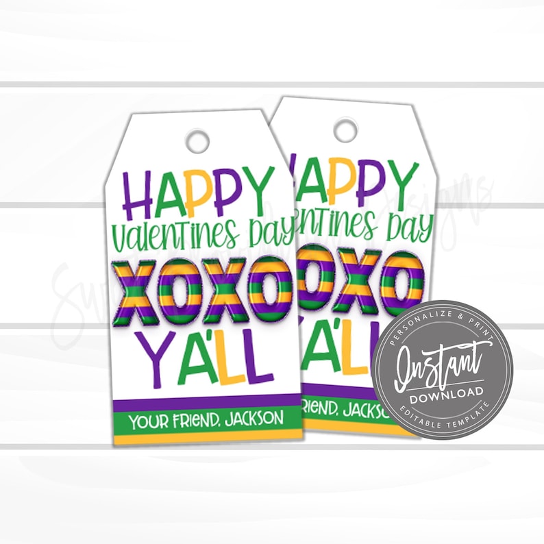 May include: Two printable Valentine's Day gift tags with a Mardi Gras theme. The tags are white with green, purple, and gold text that reads "Happy Valentines Day XOXO Y'all". The tags are personalized with the text "Your Friend, Jackson".