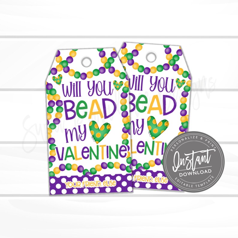 May include: Two printable Valentine's Day gift tags featuring a Mardi Gras theme. The tags are white with purple and green polka dots. The text on the tags reads "Will you Bead my Valentine?" with a heart and beads in the background. The tags are editable and can be personalized with a name.