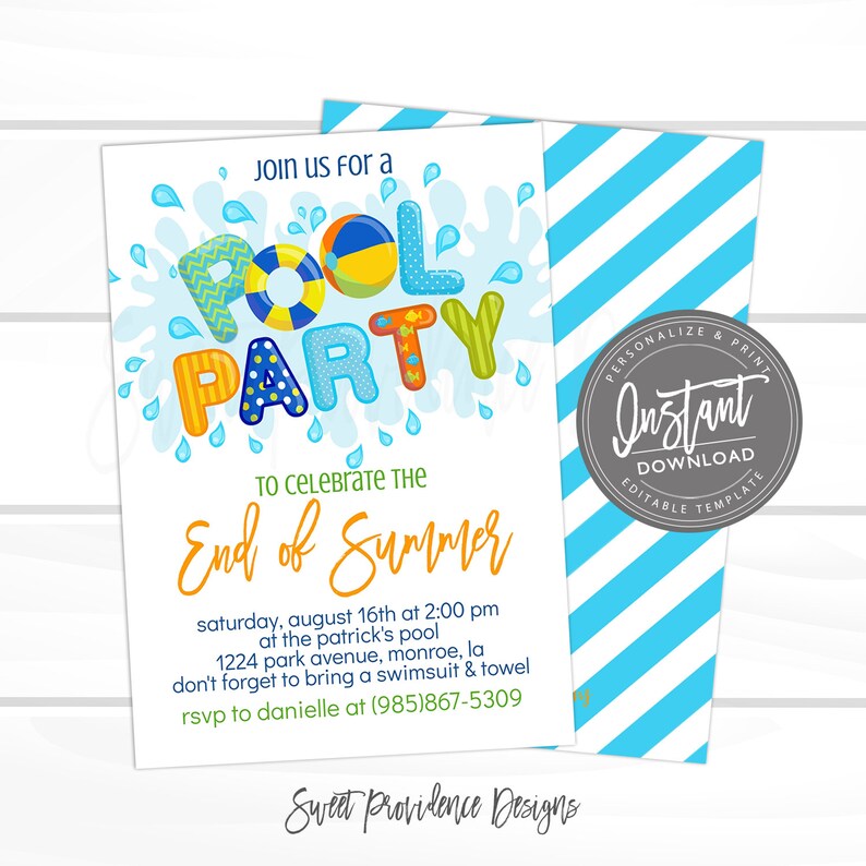 May include: A blue and white striped background with a white card on top. The card has a colorful illustration of the words "Pool Party" with water splashes. The text on the card reads "Join us for a Pool Party to celebrate the End of Summer. Saturday, August 16th at 2:00 pm at the Patrick's Pool, 1224 Park Avenue, Monroe, LA. Don't forget to bring a swimsuit and towel. RSVP to Danielle at (985)867-5309. Sweet Providence Designs."
