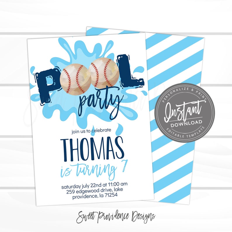 May include: A blue and white pool party invitation with a baseball theme. The invitation says "Pool Party" with two baseballs and a blue water splash. The text says "Join us to celebrate Thomas is turning 7" and includes the date, time, and location of the party. The invitation also says "Sweet Providence Designs" at the bottom.