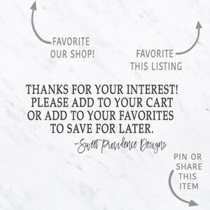 May include: Text on a white marble background that reads: "FAVORITE OUR SHOP!" and "FAVORITE THIS LISTING".  The text continues: "THANKS FOR YOUR INTEREST! PLEASE ADD TO YOUR CART OR ADD TO YOUR FAVORITES TO SAVE FOR LATER. -Sweet Providence Designs"  The text at the bottom reads: "PIN OR SHARE THIS ITEM".