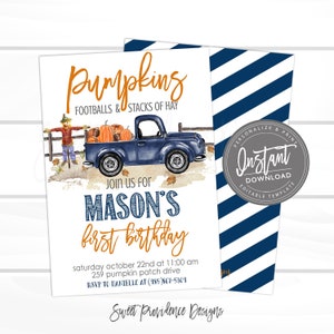 May include: A fall-themed birthday invitation featuring a blue truck carrying pumpkins and footballs. The text reads "Pumpkins, Footballs & Stacks of Hay" and "Mason's first birthday". Includes a scarecrow illustration and the words "Instant Download".