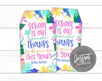 May include: Two printable gift tags with a tropical theme. The tags are white with colorful flowers and leaves. The text on the tags reads "School is out! Summer is here! Thanks for all you've done this year! From, Abigail".