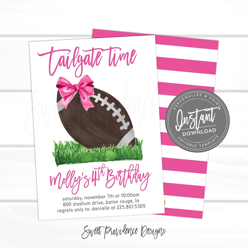 May include: Pink and brown football with a pink bow on top, sitting on green grass. The text "Tailgate time" is at the top of the card. The text "Molly's 4th Birthday" is below the football. The text "Saturday, November 7th at 10:00 am, 800 Stadium Drive, Baton Rouge, LA. Regrets only to: Danielle at 225.867.5309" is below the birthday text. The text "Sweet Providence Designs" is at the bottom of the card.