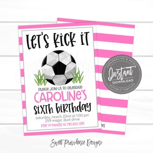 May include: Pink and white striped background with a white card featuring a soccer ball and the text "Let's kick it". The card also includes the text "Please join us to celebrate Caroline's Sixth birthday" and details for the event.