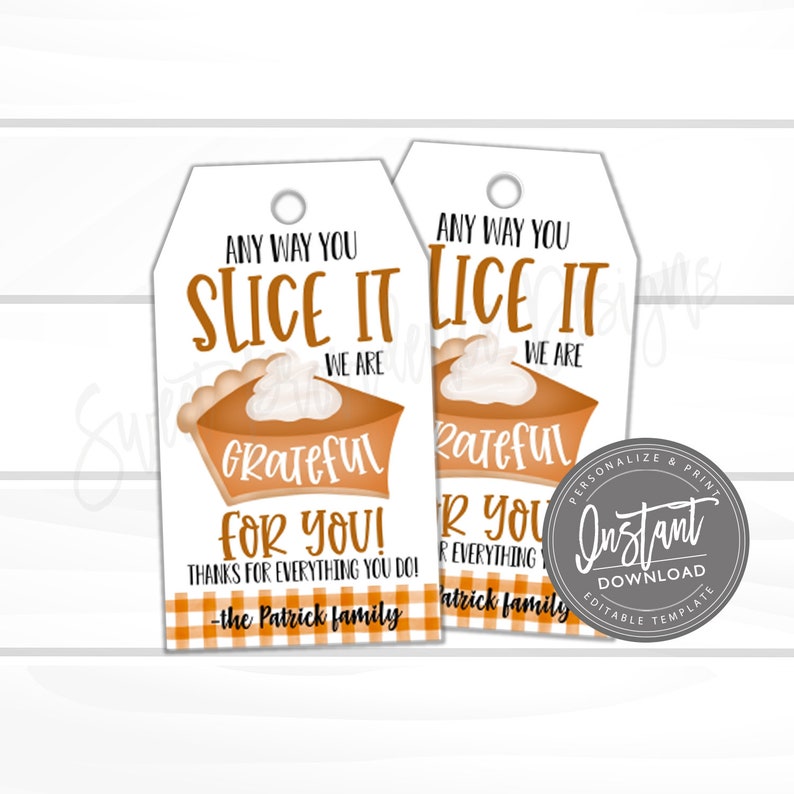 May include: Two gift tags with a pumpkin pie graphic and the text "Any way you slice it, we are grateful for you!" in orange and brown. The tags have a white background and a plaid pattern at the bottom.