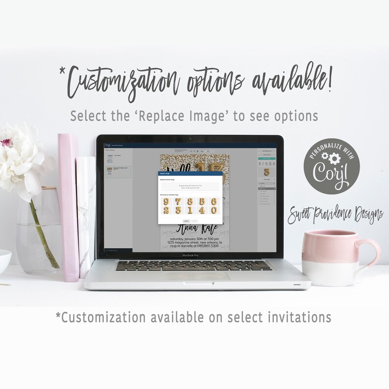 May include: A laptop shows a customizable invitation design with gold detailing. The screen displays a pop-up with number options. Text on the screen reads "Anna Kate" and event details. A pink and white mug is visible.