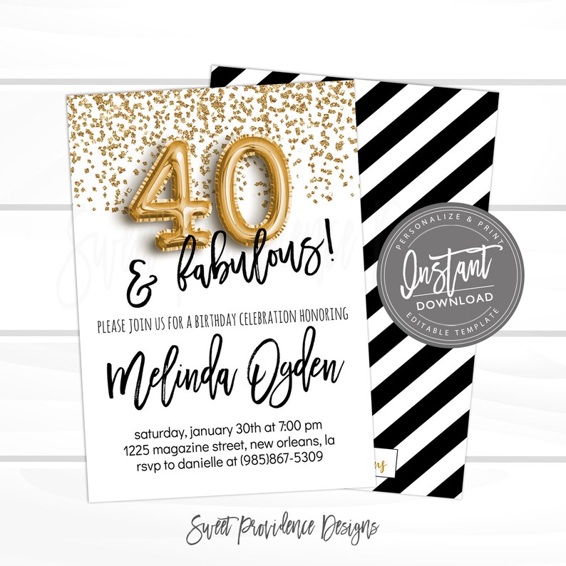 May include: A white and gold birthday invitation with gold foil confetti. The invitation features a gold balloon number 40 and the text "& fabulous!"  The invitation also includes the text "Please join us for a birthday celebration honoring Melinda Ogden" and the date and time of the event. The invitation is decorated with a black and white striped pattern.