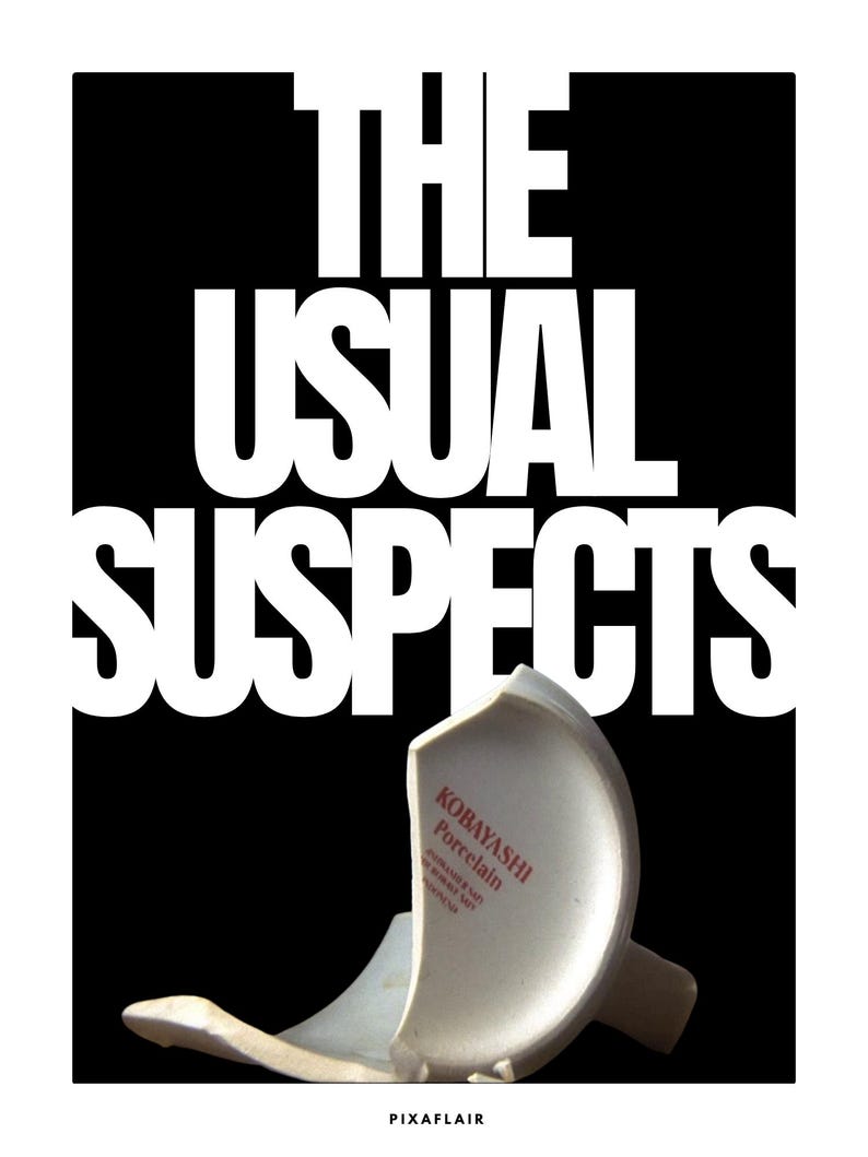 May include: A poster featuring the words "THE USUAL SUSPECTS" in bold white letters on a black backdrop. A broken piece of white porcelain is visible, with the text "KOBAYASHI Porcelain" in red. The bottom of the poster reads "PIXAFLAIR".