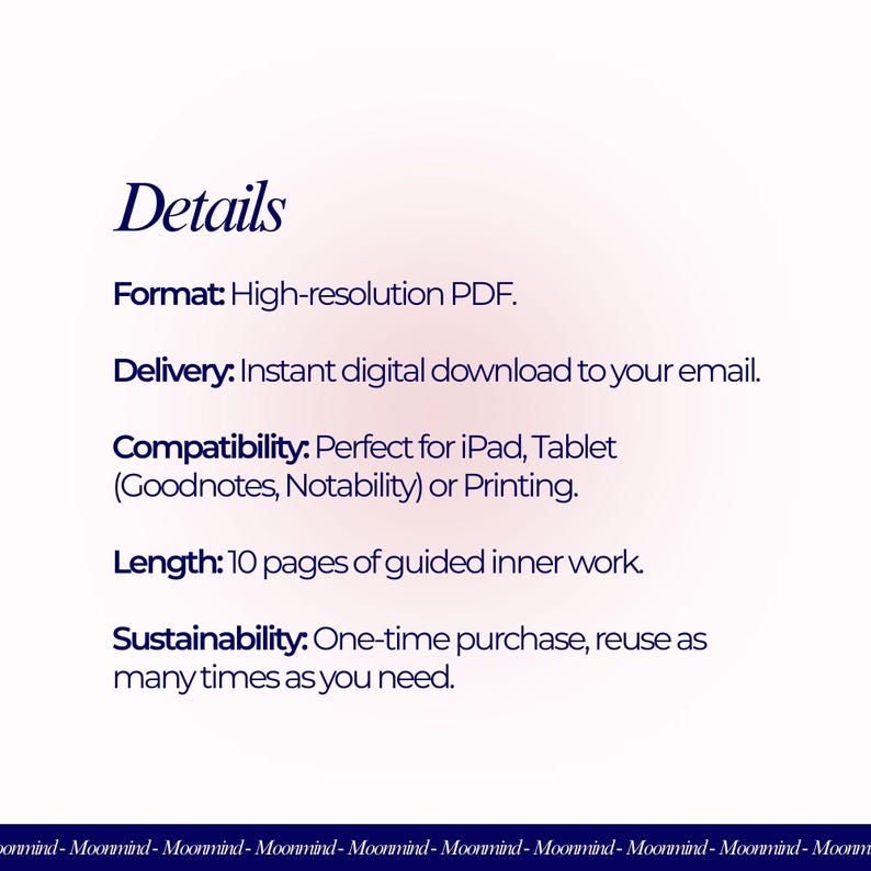 May include: A digital product details page with the title "Details" in a script font. The text describes the format as a high-resolution PDF, delivered as an instant digital download. It is compatible with iPad, Tablet, and printing, with 10 pages of guided inner work.