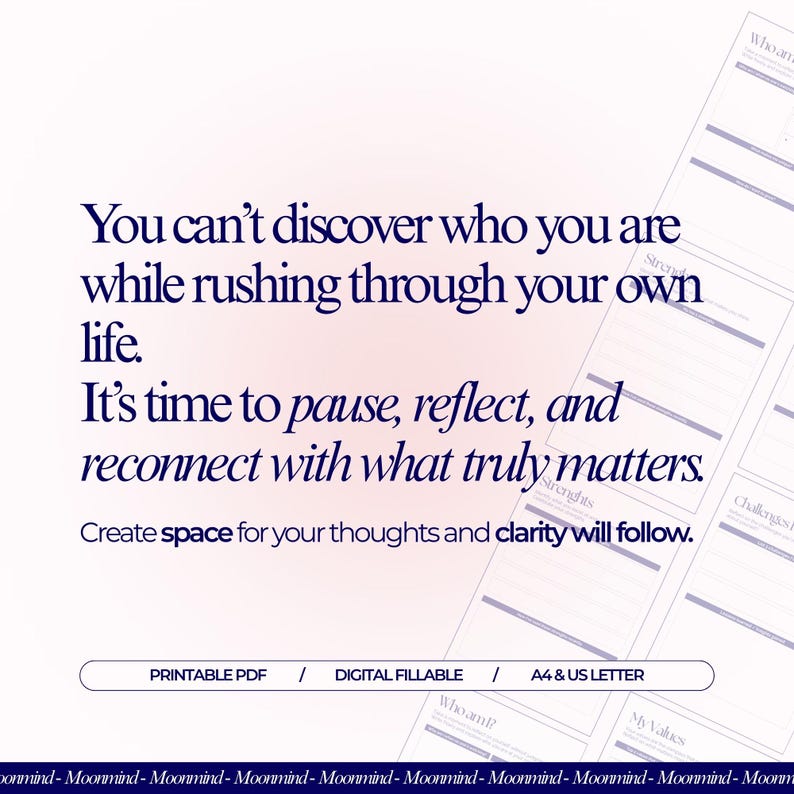 May include: A printable PDF planner with text that reads "You can't discover who you are while rushing through your own life." The planner includes sections for reflection and self-discovery, with the text "Create space for your thoughts and clarity will follow."