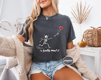 Comfort Colors Skeleton Heart Balloon Shirt, Funny Really Man Skeleton Tee, Sarcastic Halloween Gift Shirt