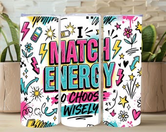I Match Energy PNG, Diseño de envoltura de vaso sarcástico, Sublimación de actitud divertida PNG, Envoltura delgada de boutique grunge de moda de 20 oz para descargar
