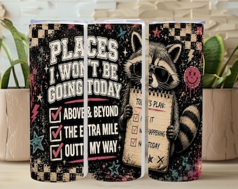 Envoltura para vaso "Lugares a los que no iré hoy", divertido diseño de mapache por sublimación, envoltura sarcástica grunge para vaso delgado de 20 oz, PNG moderno y sarcástico