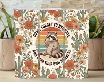 Don’t Forget to Hydrate PNG, Mind Your Business Raccoon, Funny Sarcastic Tumbler Wrap, Snarky Sublimation Design, Trendy PNG